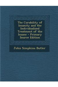 The Curability of Insanity and the Individualized Treatment of the Insane