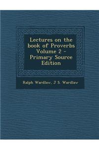 Lectures on the Book of Proverbs Volume 2