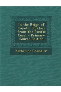 In the Reign of Coyote: Folklore from the Pacific Coast