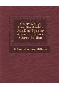 Geier-Wally; Eine Geschichte Aus Den Tyroler Alpen