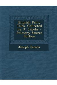 English Fairy Tales, Collected by J. Jacobs