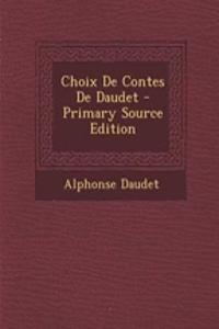 Choix de Contes de Daudet - Primary Source Edition