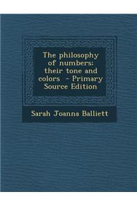 The Philosophy of Numbers; Their Tone and Colors - Primary Source Edition