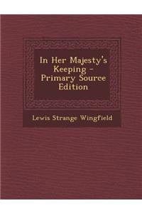 In Her Majesty's Keeping - Primary Source Edition