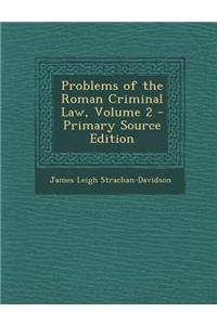 Problems of the Roman Criminal Law, Volume 2 - Primary Source Edition