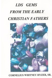 LDS Gems from the Early Christian Fathers