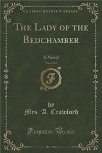 The Lady of the Bedchamber, Vol. 2 of 2: A Novel (Classic Reprint)