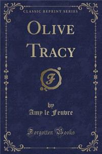 Olive Tracy (Classic Reprint)