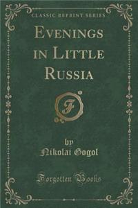 Evenings in Little Russia (Classic Reprint)