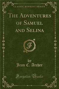 The Adventures of Samuel and Selina (Classic Reprint)