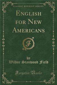 English for New Americans (Classic Reprint)