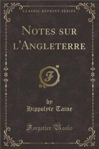 Notes Sur l'Angleterre (Classic Reprint)
