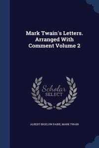 Mark Twain's Letters. Arranged With Comment Volume 2