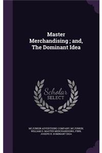 Master Merchandising; and, The Dominant Idea