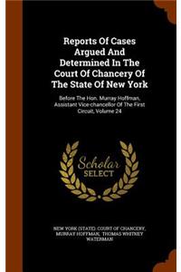 Reports of Cases Argued and Determined in the Court of Chancery of the State of New York