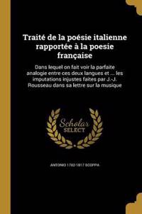 Traite de La Poesie Italienne Rapportee a la Poesie Francaise