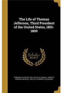 The Life of Thomas Jefferson, Third President of the United States, 1801-1809