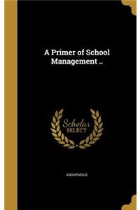 Primer of School Management ..