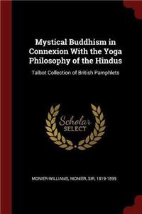 Mystical Buddhism in Connexion with the Yoga Philosophy of the Hindus