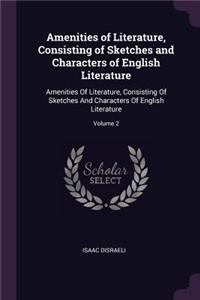 Amenities of Literature, Consisting of Sketches and Characters of English Literature