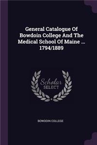 General Catalogue of Bowdoin College and the Medical School of Maine ... 1794/1889