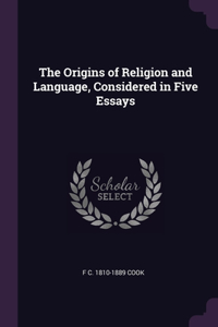 The Origins of Religion and Language, Considered in Five Essays