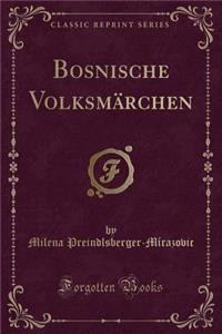 Bosnische VolksmÃ¤rchen (Classic Reprint)