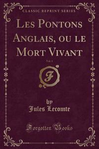 Les Pontons Anglais, Ou Le Mort Vivant, Vol. 1 (Classic Reprint)