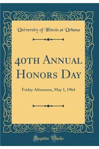 40th Annual Honors Day: Friday Afternoon, May 1, 1964 (Classic Reprint)
