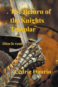 Return of the Knights Templar- Dieu le Veut