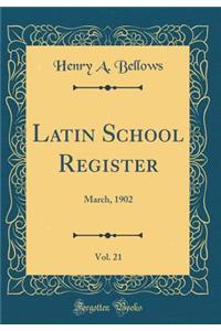 Latin School Register, Vol. 21: March, 1902 (Classic Reprint)