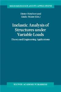 Inelastic Analysis of Structures Under Variable Loads
