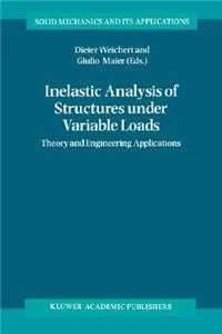 Inelastic Analysis of Structures Under Variable Loads