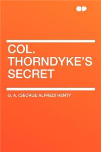 Col. Thorndyke's Secret
