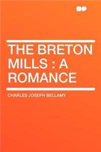 The Breton Mills: A Romance
