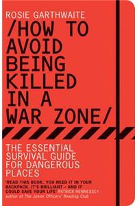 How to Avoid Being Killed in a War Zone
