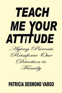 Teach Me Your Attitude