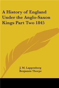 History of England Under the Anglo-Saxon Kings Part Two 1845
