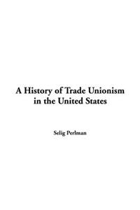 History of Trade Unionism in the United States