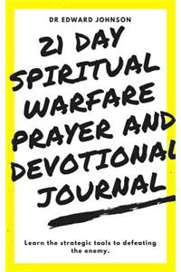 The 21 Day Spiritual Warfare Prayer And Devotional Journal