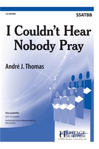I Couldn't Hear Nobody Pray