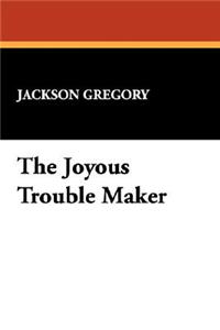 The Joyous Trouble Maker
