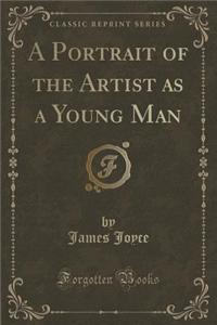 A Portrait of the Artist as a Young Man (Classic Reprint)