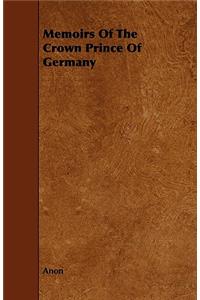 Memoirs Of The Crown Prince Of Germany