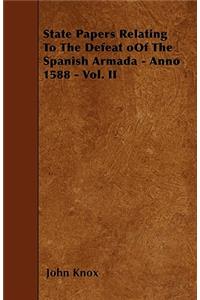 State Papers Relating To The Defeat oOf The Spanish Armada - Anno 1588 - Vol. II