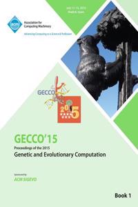 GECCO 15 2015 Genetic and Evolutionary Computation Conference VOL 1