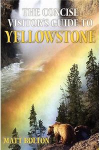 The Concise Visitor's Guide to Yellowstone