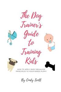 The Dog Trainer's Guide To Training Kids