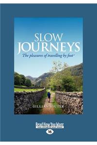 Slow Journeys: The Pleasures of Travelling by Foot (Large Print 16pt)