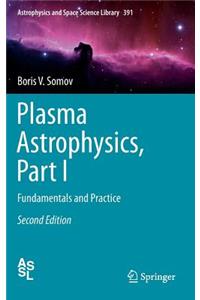 Plasma Astrophysics, Part I